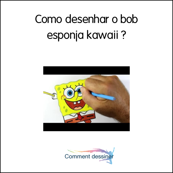 Como desenhar o bob esponja kawaii